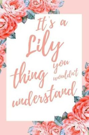 Cover of It's a Lily Thing You Wouldn't Understand
