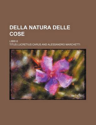 Book cover for Della Natura Delle Cose; Libri 6