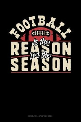 Cover of Football Is The Reason For The Season
