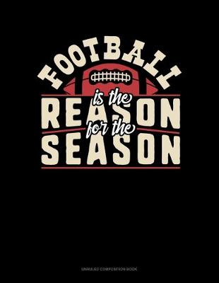 Book cover for Football Is The Reason For The Season