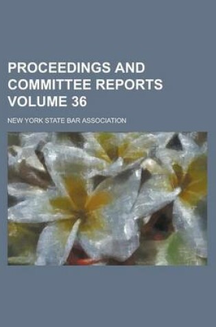 Cover of Proceedings and Committee Reports Volume 36