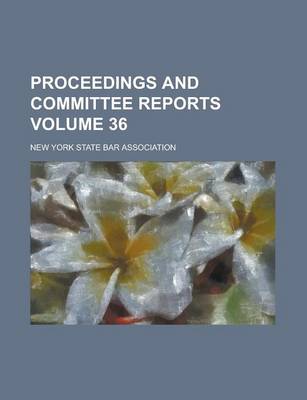 Book cover for Proceedings and Committee Reports Volume 36