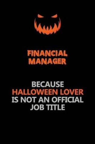 Cover of Financial manager Because Halloween Lover Is Not An Official Job Title