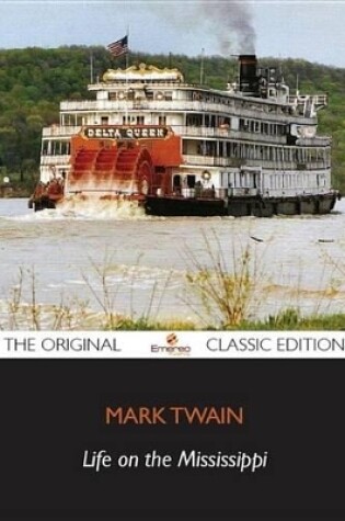 Cover of Life on the Mississippi - The Original Classic Edition