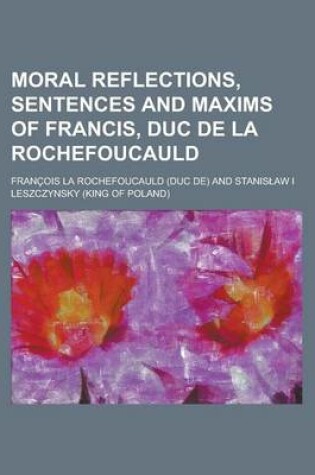 Cover of Moral Reflections, Sentences and Maxims of Francis, Duc de La Rochefoucauld