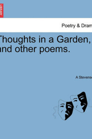 Cover of Thoughts in a Garden, and Other Poems.