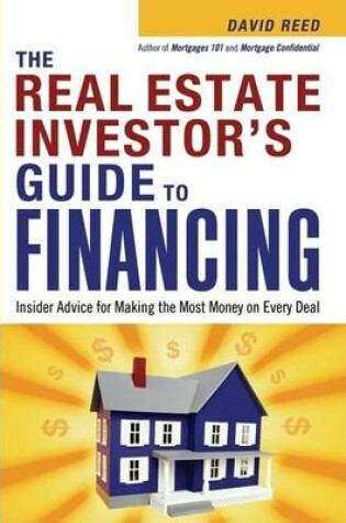 Cover of The Real Estate Investor's Guide to Financing, The: Insider Advice for Making the Most Money on Every Deal