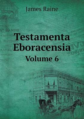 Book cover for Testamenta Eboracensia Volume 6