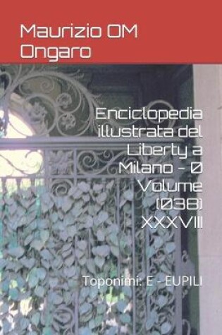 Cover of Enciclopedia illustrata del Liberty a Milano - 0 Volume (038) XXXVIII