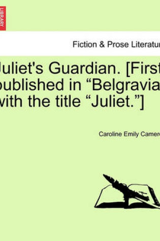 Cover of Juliet's Guardian. [First Published in "Belgravia" with the Title "Juliet."]