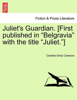 Book cover for Juliet's Guardian. [First Published in "Belgravia" with the Title "Juliet."]