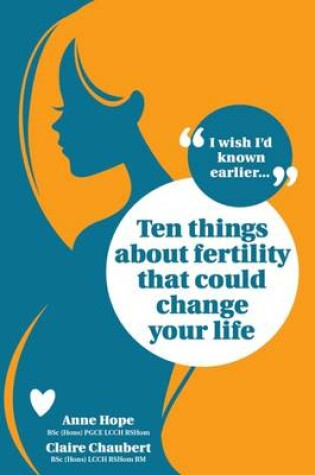 Cover of Ten Things About Fertility That Could Change Your Life