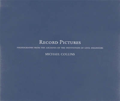 Book cover for Record Pictures: Photographs from the Archives of the Institution of Civil Engineers