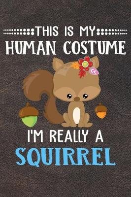 Book cover for This Is My Human Costume I'm Really A Squirrel