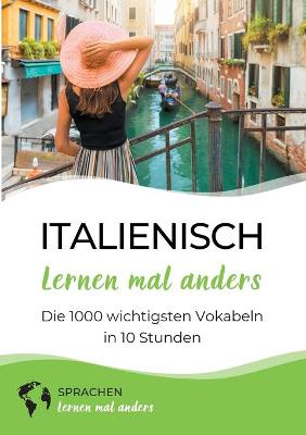 Book cover for Italienisch lernen mal anders - Die 1000 wichtigsten Vokabeln in 10 Stunden