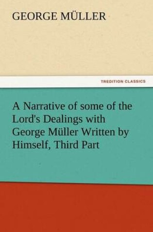 Cover of A Narrative of some of the Lord's Dealings with George Muller Written by Himself, Third Part