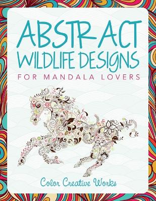 Book cover for Abstract Wildlife Designs for Mandala Lovers