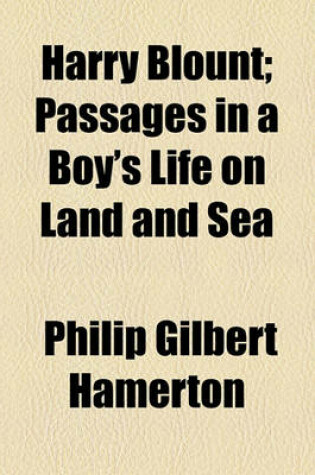 Cover of Harry Blount; Passages in a Boy's Life on Land and Sea