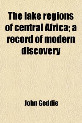 Book cover for The Lake Regions of Central Africa; A Record of Modern Discovery. a Record of Modern Discovery