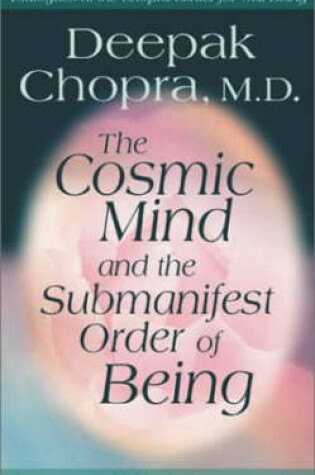 Cover of The Cosmic Mind and the Submanifest Order of Being