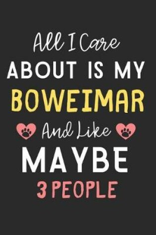 Cover of All I care about is my Boweimar and like maybe 3 people
