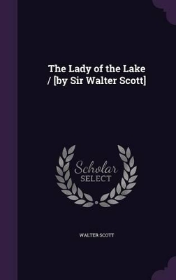 Book cover for The Lady of the Lake / [By Sir Walter Scott]