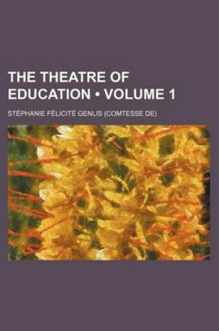 Cover of The Theatre of Education Volume 1