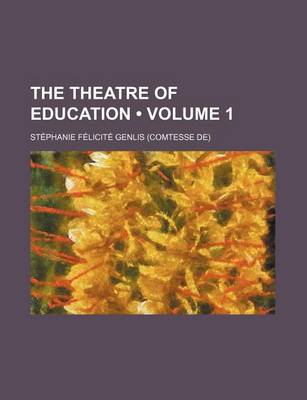 Book cover for The Theatre of Education Volume 1