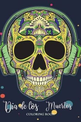 Cover of Dia de Los Muertos Coloring Book