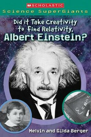 Cover of Did It Take Creativity to Find Relativity, Albert Einstein? (Scholastic Science Supergiants)
