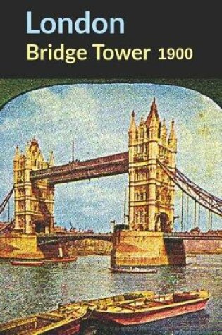 Cover of London Bridge Towers 1900
