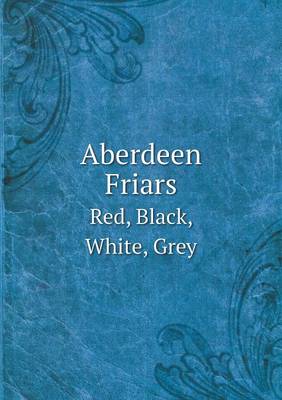 Book cover for Aberdeen Friars Red, Black, White, Grey