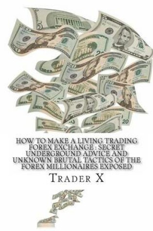 Cover of How To Make A Living Trading Forex Exchange