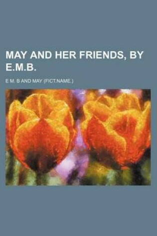 Cover of May and Her Friends, by E.M.B.