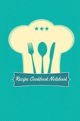 Cover of Recipe Cookbook Notebook