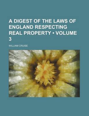 Book cover for A Digest of the Laws of England Respecting Real Property (Volume 3)