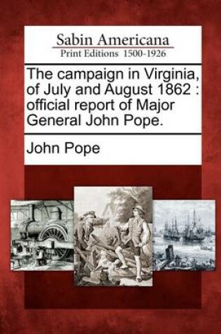 Cover of The Campaign in Virginia, of July and August 1862