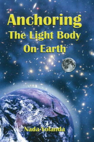 Cover of Anchoring the Light Body on Earth