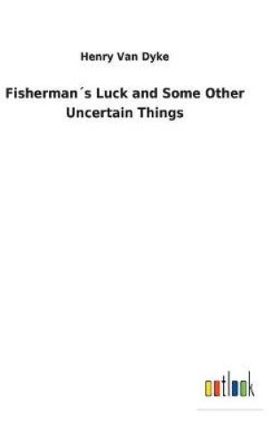 Cover of Fisherman´s Luck and Some Other Uncertain Things