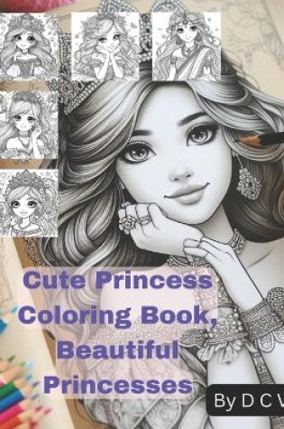 Cover of Cute Princess Coloring Book, Beautiful Princesses