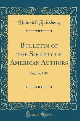 Cover of Bulletin of the Society of American Authors: August, 1901 (Classic Reprint)