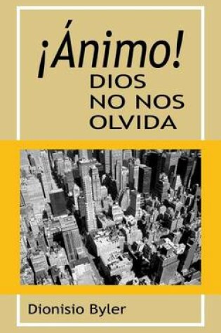 Cover of !Animo! Dios no nos olvida