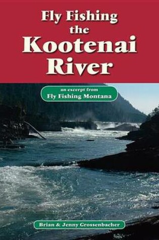 Cover of Fly Fishing the Kootenai River