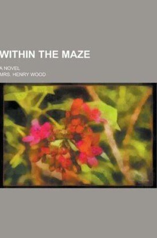 Cover of Within the Maze; A Novel