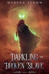 Book cover for Darkling The Broken Slave