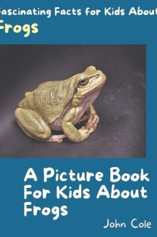 Cover of A Picture Book for Kids About Frogs