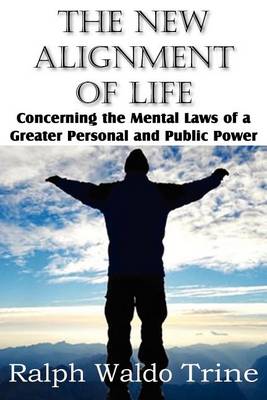 Book cover for The New Alignment of Life, Concerning the Mental Laws of a Greater Personal and Public Power