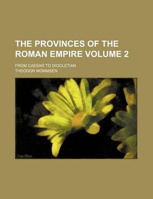 Book cover for The Provinces of the Roman Empire; From Caesar to Diocletian Volume 2