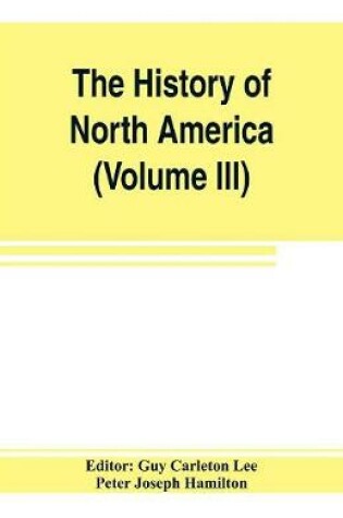 Cover of The History of North America (Volume III) The Colonization of the South