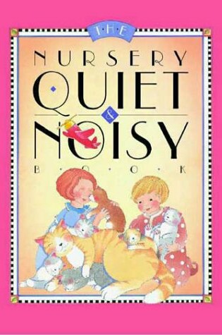 Cover of Nursery Quiet and Noisy Book